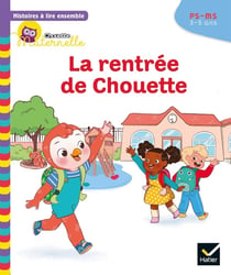 Chouette maternelle : histoires à lire ensemble - la rentrée de Chouette - PS-MS