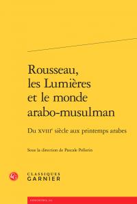 Rousseau, les lumières et le monde arabo-musulman - du xviiie siècle aux printemps
