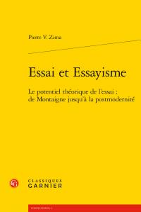 Essai et essayisme - le potentiel théorique de l'essai : de Montaigne jusqu'a la potsmodernité