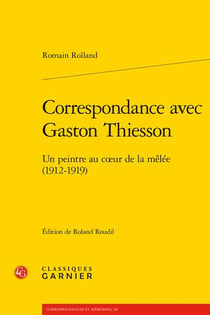 Correspondance avec Gaston Thiesson : Un peintre au c?ur de la mêlée (1912-1919)