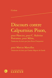 Discours contre Calpurnius Pison, pour Plancius, pour C. Rabirius Postumus, pour Milon, pour Marcus Marcellus