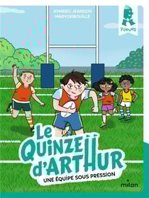 Le quinze d'Arthur Tome 3 : Une équipe sous pression
