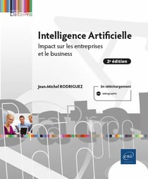 Intelligence artificielle : impact sur les entreprises et le business : impact sur les entreprises et le business (2e édition)