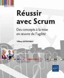 Réussir avec Scrum : Des concepts à la mise en oeuvre de l'agilité