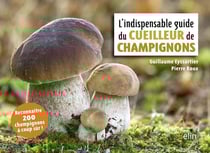 L'indispensable guide du cueilleur de champignons (édition 2018)