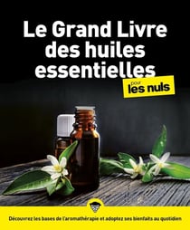 Grand livre des huiles essentielles pour les nuls