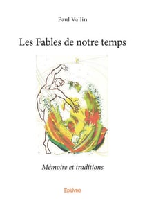 Les fables de notre temps - memoire et traditions