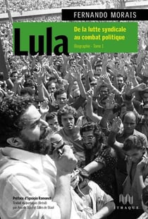Lula : Luiz Inacio da Silva  biographie Tome 1