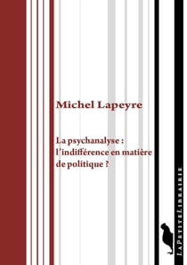 La psychanalyse : l'indifference en matière de politique ?