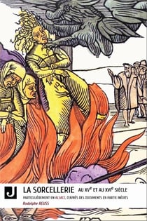 La sorcellerie au xve et au xvie siecle particulierement en alsace