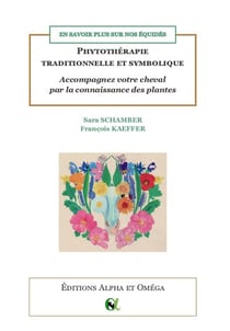 En savoir plus sur nos équidés : phytothérapie traditionnelle et symbolique : accompagnez votre cheval par la connaissance des plantes