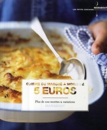 Cuisine du marché à moins de 5 euros - plus de 200 recettes et variations