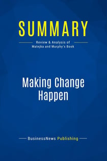 Summary: Making Change Happen : Review and Analysis of Matejka and Murphy's Book