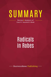 Summary: Radicals in Robes : Review and Analysis of Cass R. Sunstein's Book
