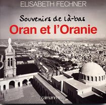Oran et l'oranie - souvenirs de là-bas