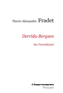 Derrida-Bergson : Sur l'immédiateté