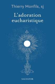 L'adoration eucharistique