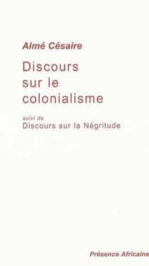 Discours sur le colonialisme - discours sur la négritude