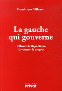 La gauche qui gouverne - Hollande, la République, la jeunesse, le progrès
