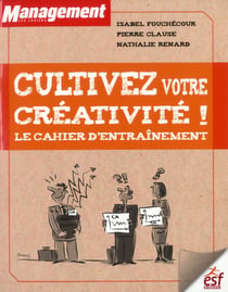 Cultivez votre créativité ! le cahier d'entraînement
