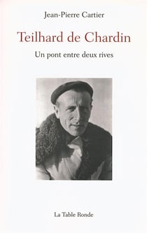 Teilhard de chardin - un pont entre deux rives
