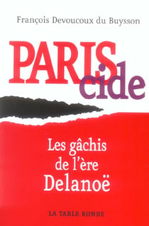 Pariscide - les gachis de l'ere delanoe