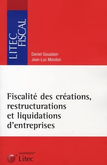 Fiscalité des creations, restructurations et liquidations d'entreprises