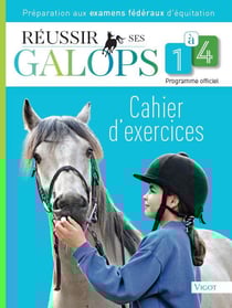 Réussir ses galops 1 à 4 - cahier d'exercices - préparations aux examens fédéraux d'équitation