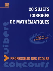 20 sujets corrigés de mathématiques