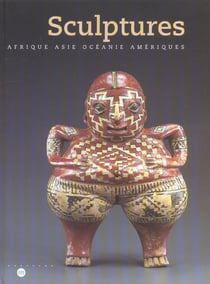 Sculptures - afrique, asie, oceanie, ameriques - catalogue (relie)