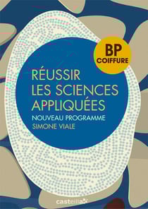 Réussir les sciences appliquées : BP coiffure - référence (édition 2013)