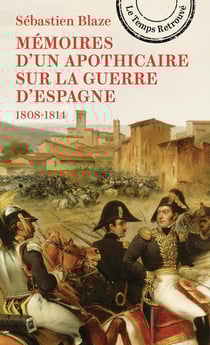 Mémoires d'un apothicaire sur la Guerre d'Espagne : 1808 à 1814