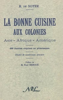 La bonne cuisine aux colonies - asie - afrique - amérique