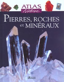 Atlas nature pierres roches et mineraux