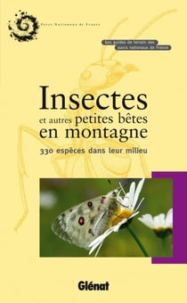 Insectes et autres petites bêtes en montagne - 330 espèces dans leur milieu