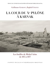 La cour du Xe pylône à Karnak : Les fouilles de Michel Azim de 1975 à 1977