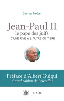 Jean-Paul II, le pape des juifs : d'une rive à l'autre du Tibre