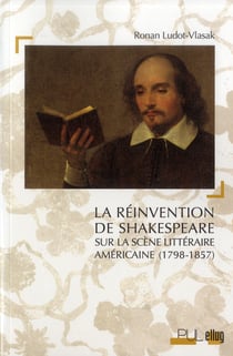 Réinvention de Shakespeare - sur la scène littéraire américaine (1798-1857)