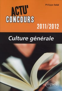 Actu'concours : culture générale (édition 2011/2012)