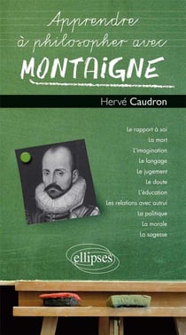 Apprendre à philosopher avec : Montaigne