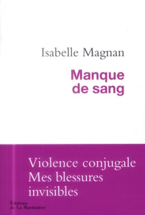 Manque de sang -  violence conjugale, mes blessures invisibles