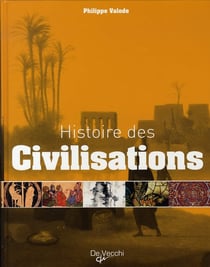 Histoire des civilisations - grandeurs et déchéances