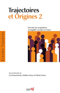 Trajectoires et origines 2 : Diversité des populations et inégalités sociales en France