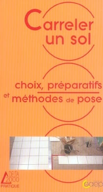 Carreler un sol - choix, preparatifs et methodes de pose