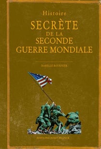 Histoire secrete de la Seconde Guerre mondiale