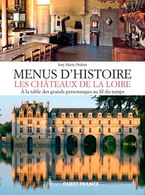 Menus d'histoire, les châteaux de la Loire