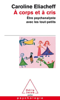 À corps et à cris : Être psychanalyste avec les tout-petits