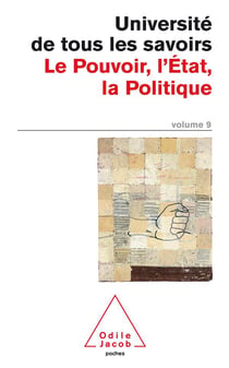 Université de tous les savoirs Tome 9 - le pouvoir, l'Etat, la politique