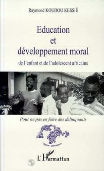 Éducation et développement moral de l'enfant et de l'adolescent africains - pour ne pas en faire des délinquants