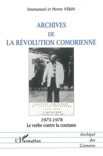 ARCHIVES DE LA RÉVOLUTION COMORIENNE : 1975-1978 Le verbe contre la coutume